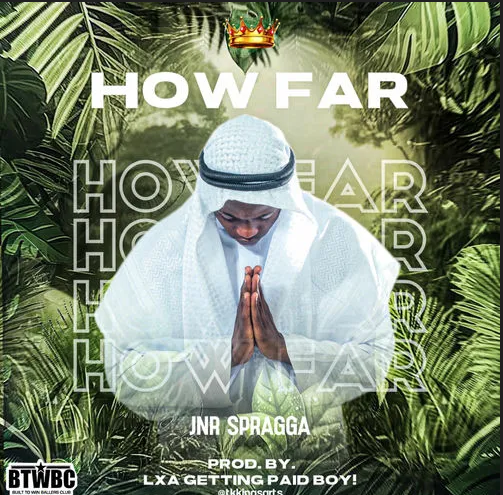 HOW FAR - Jnr Spragga
